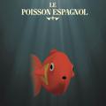 Le poisson espagnol